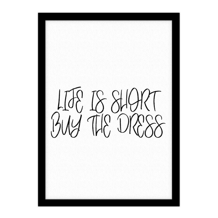 Πίνακας σε Καμβά Life is Short, Buy the Dress