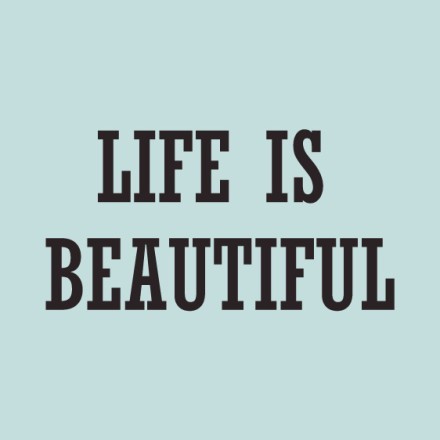 Life is ..