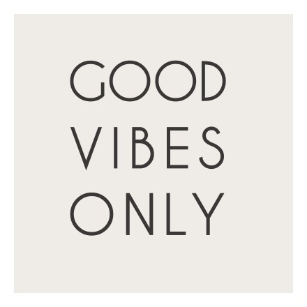 Good Vibes Only