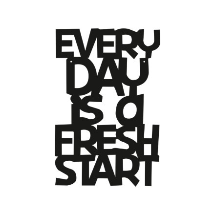 Every Day Is A Fresh Start