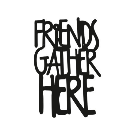 Friends Gather Here