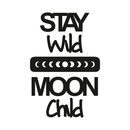 Stay Wild Moon Child
