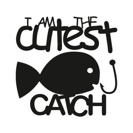 I Am The Cutest Catch