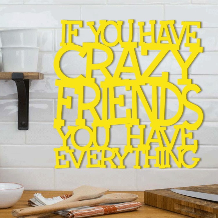 3D Σχέδιο If You Have Crazy Friends