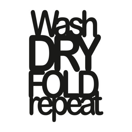 Wash Dry Fold Repeat