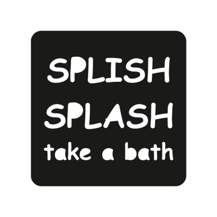 Splish Splash Take A Bath