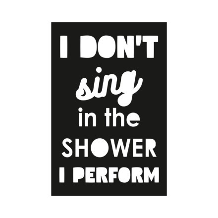 I Don't Sing In The Shower