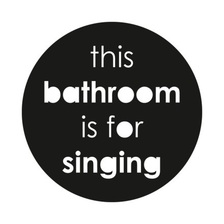 This Bathroom Is For Singing