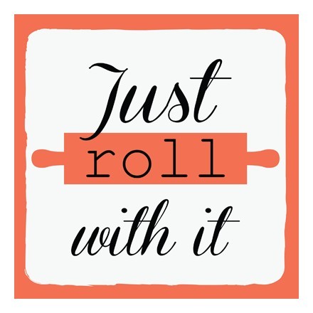 Just roll...