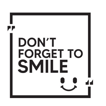 Do not forget to smile