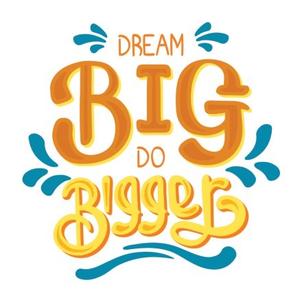 Dream big do bigger