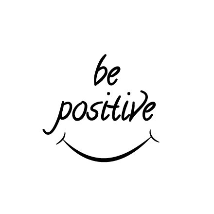 Be positive