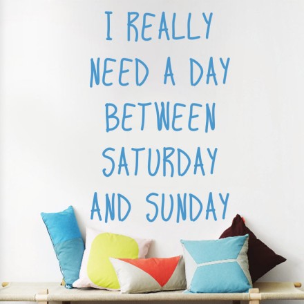 I need a day