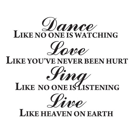 Dance, love, sing, live