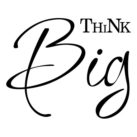 Think big