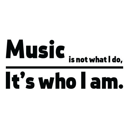 Music it's who I am