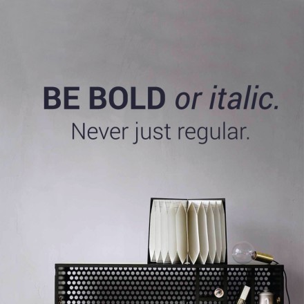 Be bold or italic