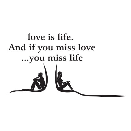 Love is life