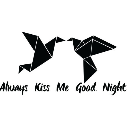 Always kiss me good night