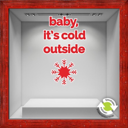 It's cold outside