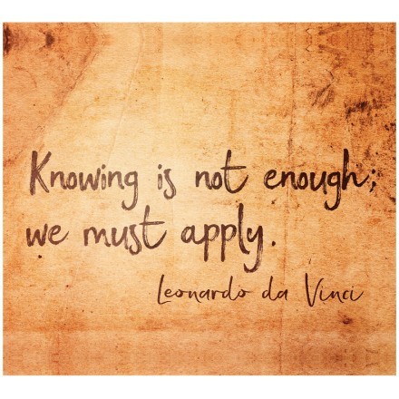 Knowing is not enough; we must apply