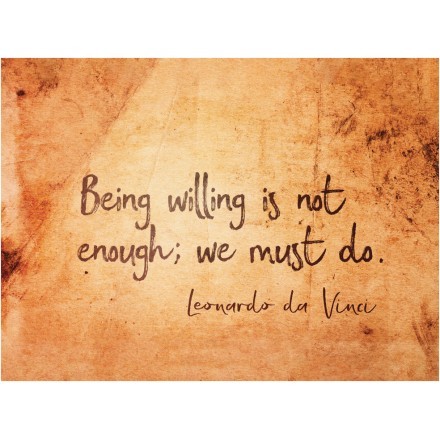 Being willing is not enough; we must do