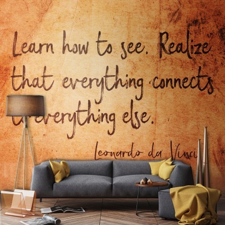 Learn how to see. Realize that everything connects to everything else Ταπετσαρία Τοίχου