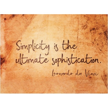 Simplicity is the ultimate sophistication