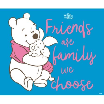 Friends are family we choose, Winnie the Pooh