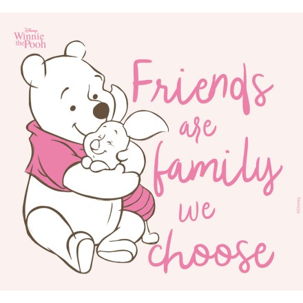 Friends are family we choose, Winnie the Pooh