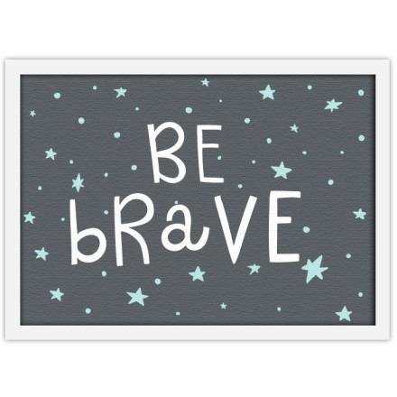 Be brave Πίνακας σε Καμβά