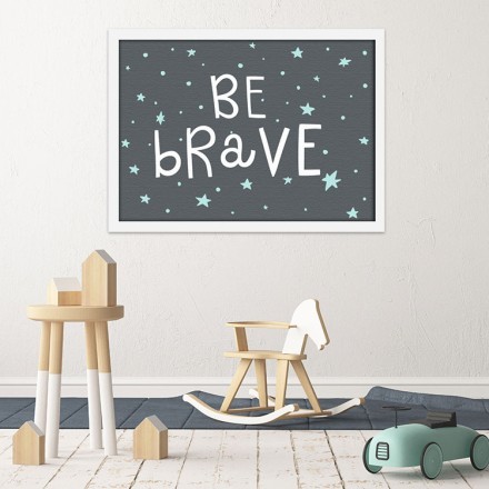 Be brave