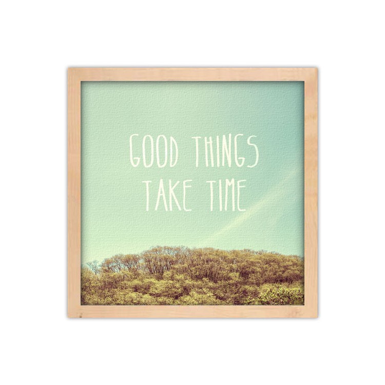 Πίνακας σε Καμβά Good Things Take Time