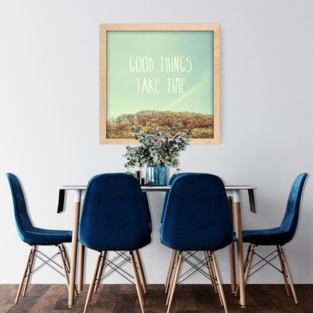 Good Things Take Time