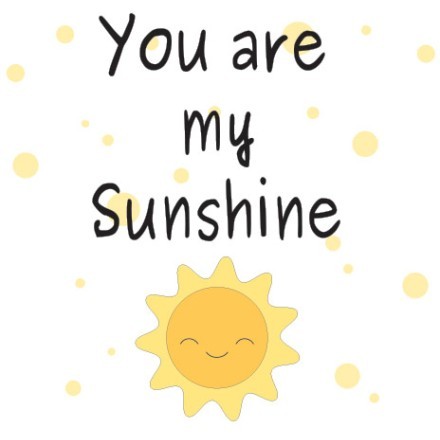 You are my sunshine