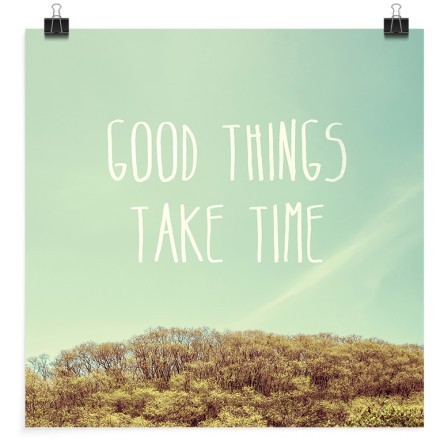Good things take time! Πόστερ