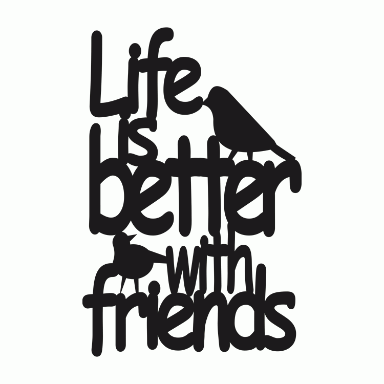 Life Is Better With Friends Bild