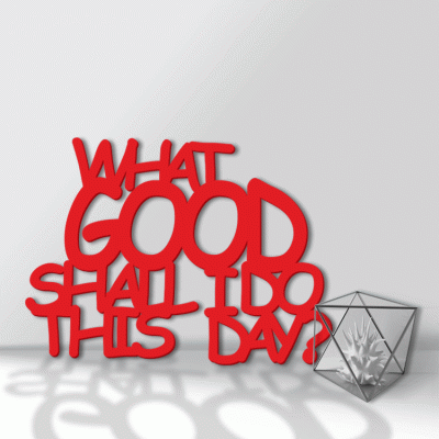 Houseart What Good Shall I Do This Day, Γραφείο, Λέξεις - Φράσεις, 3D ΣΧΕΔΙΑ, 80 x 60 εκ., Ξύλο MDF (6mm)