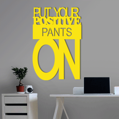 Houseart Put Your Positive Pants On, Γραφείο, Λέξεις - Φράσεις, 3D ΣΧΕΔΙΑ, 40 x 60 εκ., Ξύλο MDF (6mm)