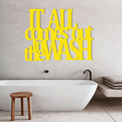 Houseart It All Comes Out In The Wash, Μπάνιο, Λέξεις - Φράσεις, 3D ΣΧΕΔΙΑ, 80 x 60 εκ., Ξύλο MDF (6mm)