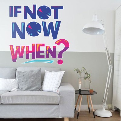 If Not Now When, Φράσεις, Αυτοκόλλητα τοίχου, 70 x 70 εκ.