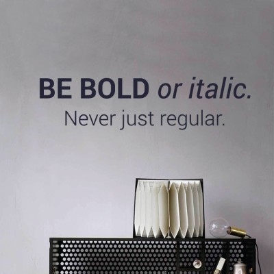 Be bold or italic, Φράσεις, Αυτοκόλλητα τοίχου, 50 x 12 εκ.