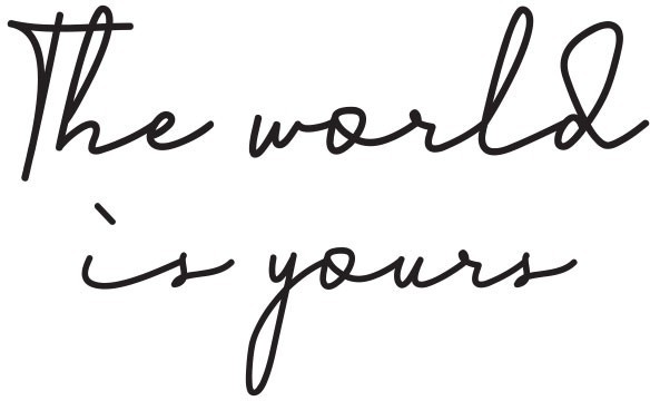 The world is yours!