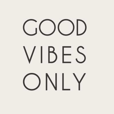 Good Vibes Only